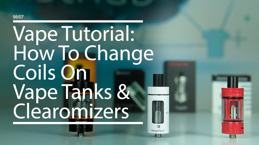How To Change Coils On Vape Tanks & Clearomizers