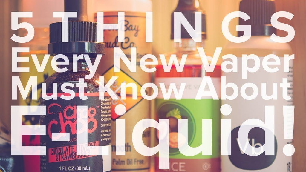 5 Things every new vaper must know about E-Liquid